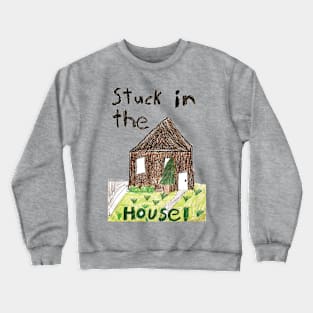 Stuck in the House - Ugh. Crewneck Sweatshirt